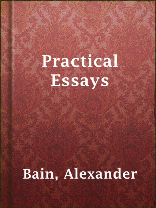 Title details for Practical Essays by Alexander Bain - Available